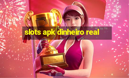 slots apk dinheiro real