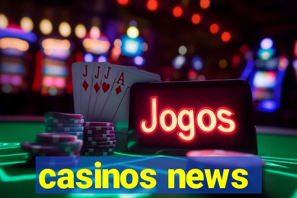 casinos news