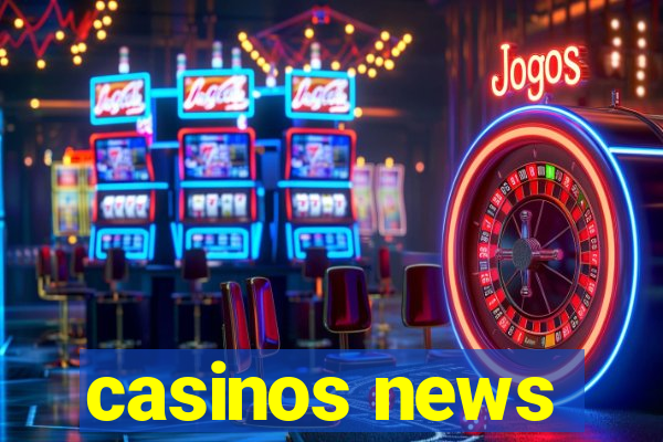 casinos news