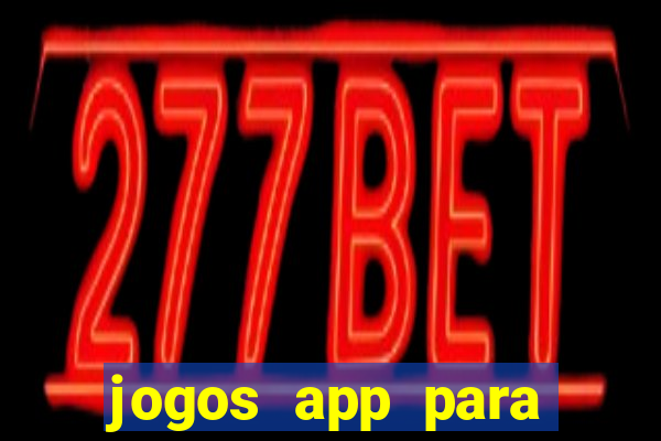 jogos app para ganhar dinheiro