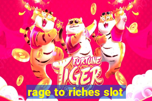 rage to riches slot