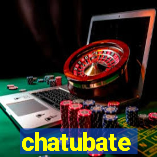 chatubate