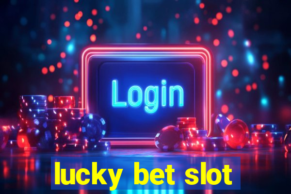 lucky bet slot