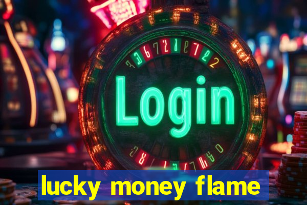 lucky money flame