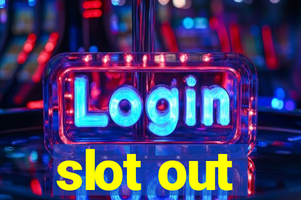 slot out