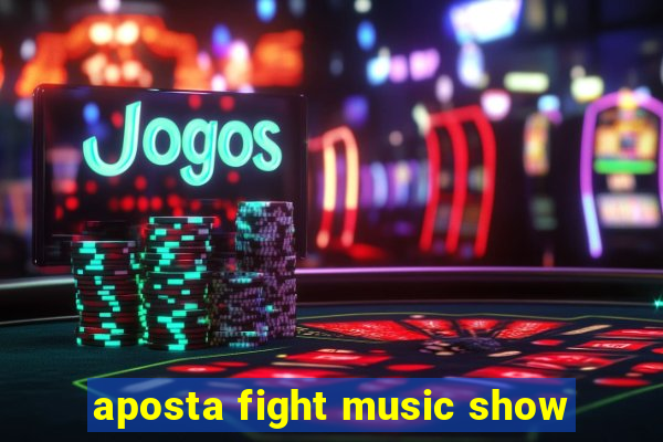 aposta fight music show