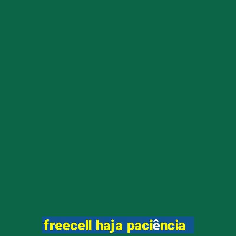 freecell haja paciência