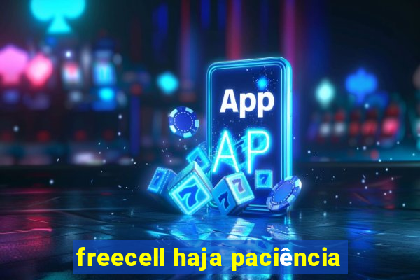 freecell haja paciência