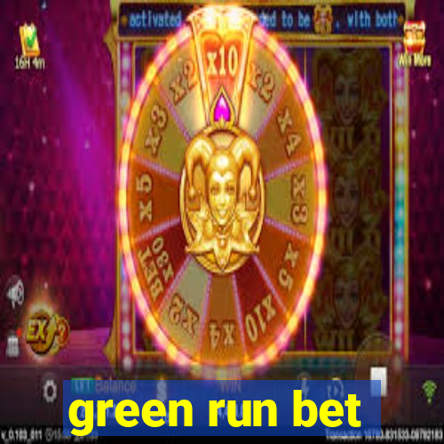 green run bet