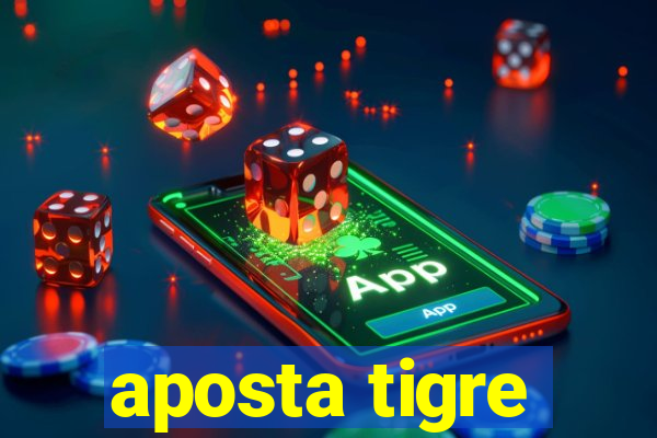 aposta tigre