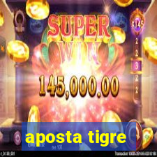 aposta tigre