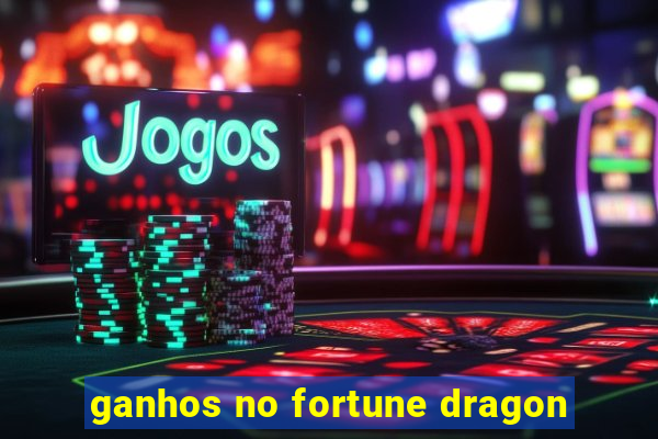 ganhos no fortune dragon