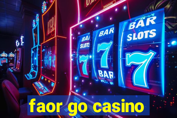 faor go casino