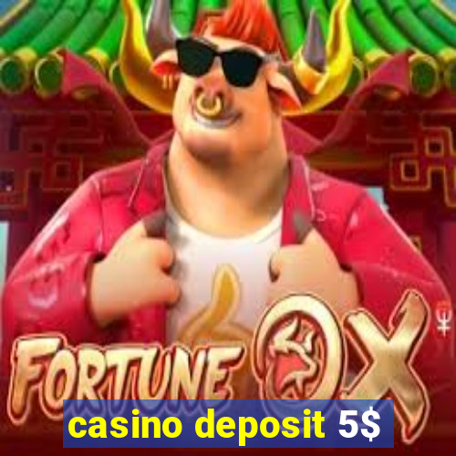 casino deposit 5$