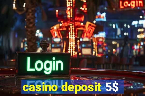 casino deposit 5$