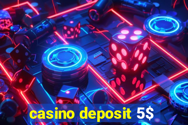 casino deposit 5$