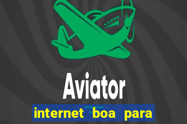 internet boa para jogar online