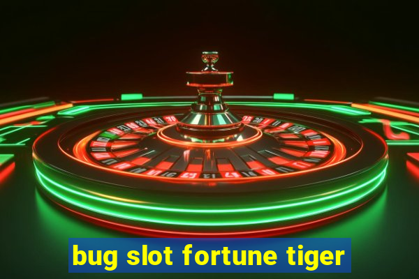 bug slot fortune tiger