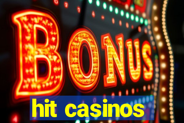 hit casinos