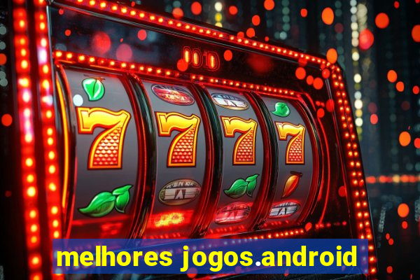 melhores jogos.android