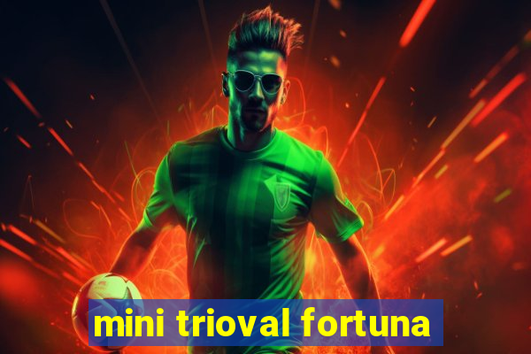 mini trioval fortuna