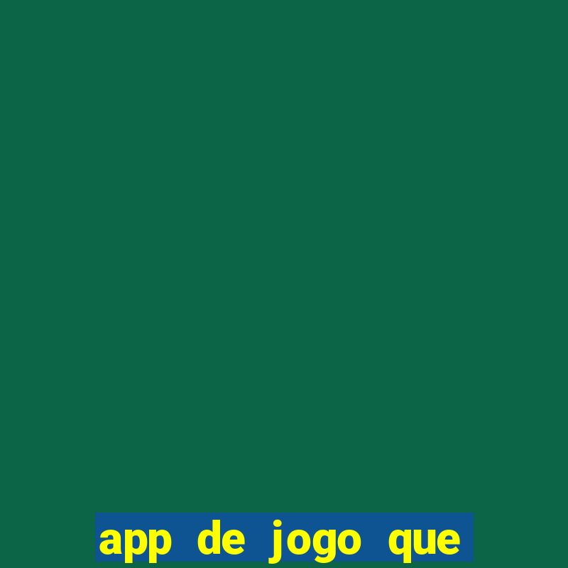 app de jogo que da dinheiro de verdade