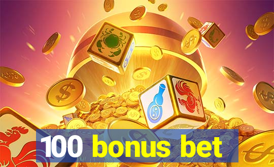 100 bonus bet