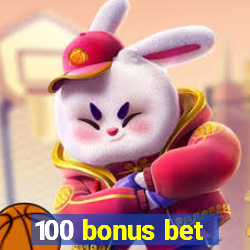 100 bonus bet