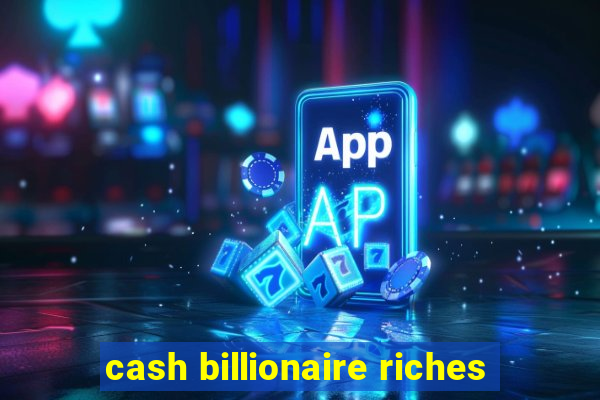 cash billionaire riches