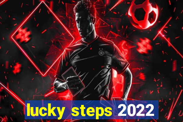 lucky steps 2022