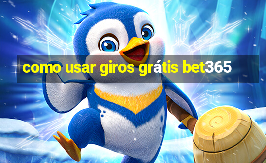 como usar giros grátis bet365