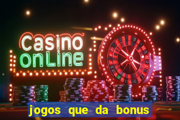 jogos que da bonus no cadastro