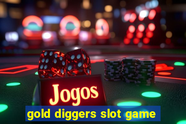 gold diggers slot game