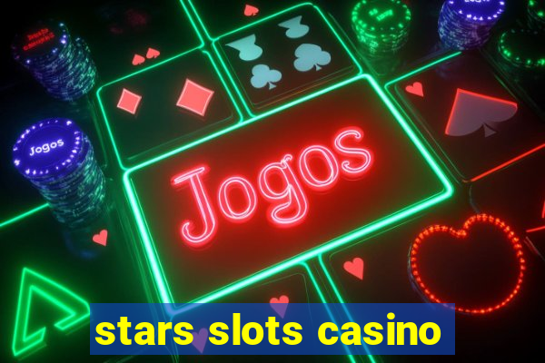 stars slots casino