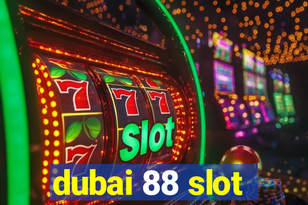 dubai 88 slot