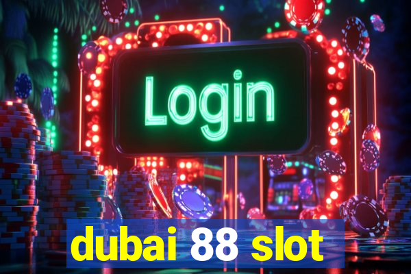 dubai 88 slot