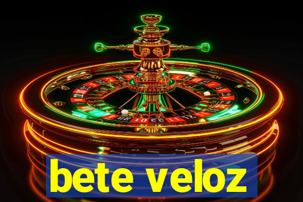 bete veloz