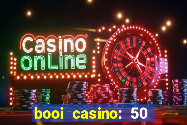 booi casino: 50 free spins no deposit