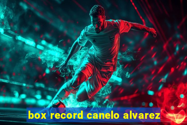 box record canelo alvarez