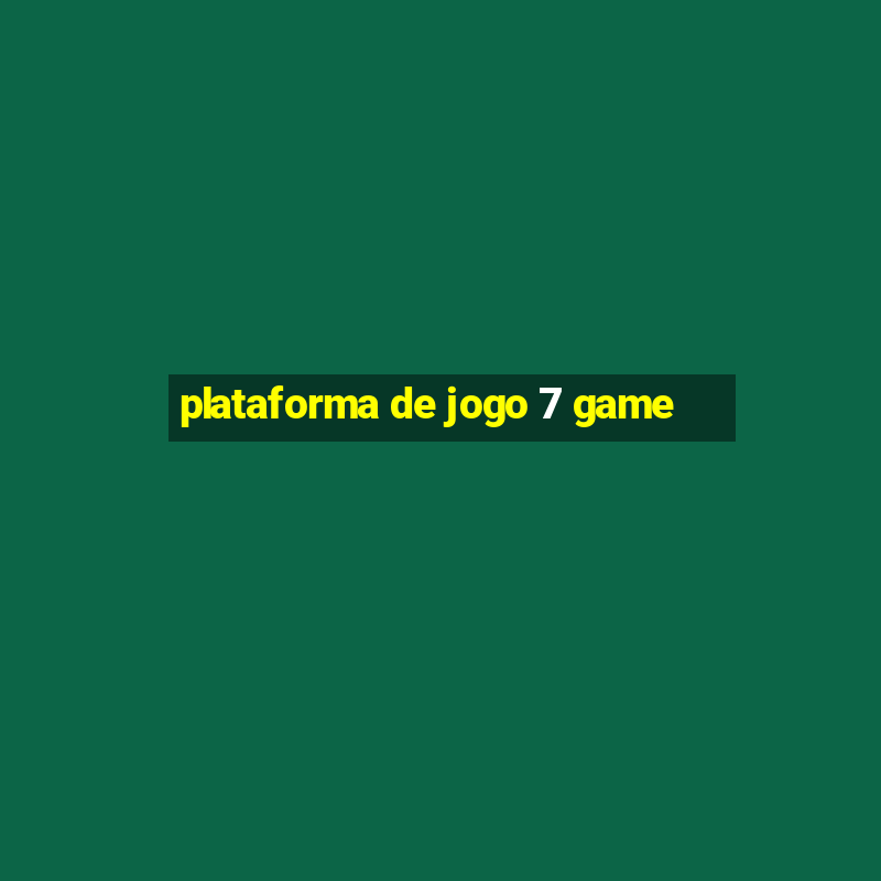 plataforma de jogo 7 game