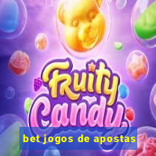 bet jogos de apostas