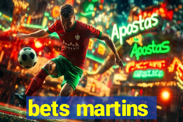 bets martins