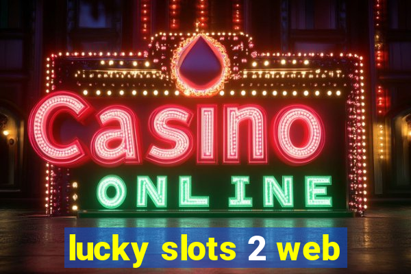 lucky slots 2 web