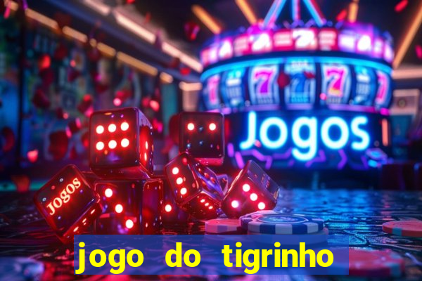 jogo do tigrinho com bonus de cadastro