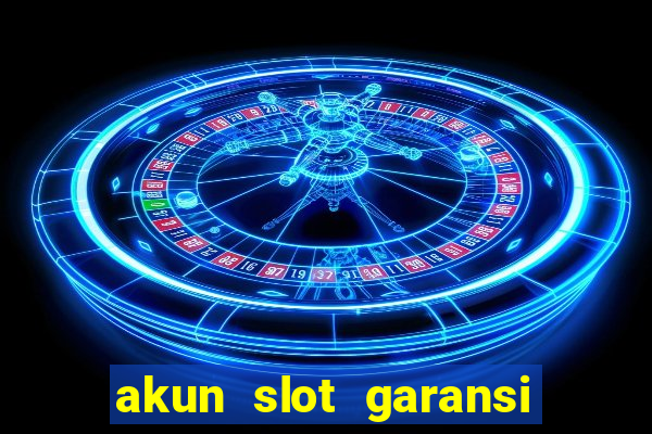 akun slot garansi kekalahan 100