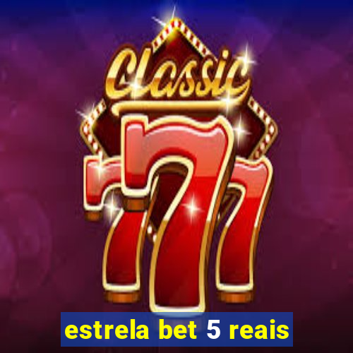 estrela bet 5 reais