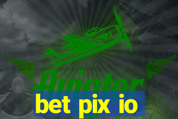 bet pix io