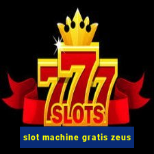 slot machine gratis zeus