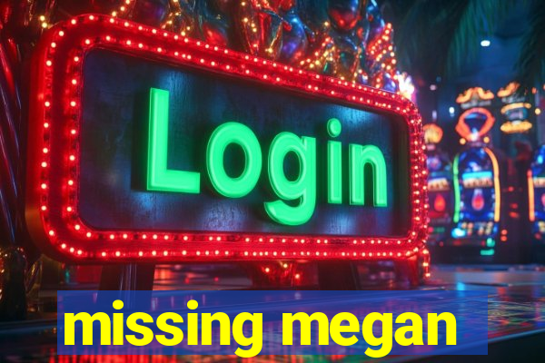 missing megan