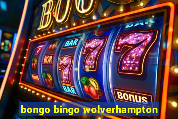 bongo bingo wolverhampton